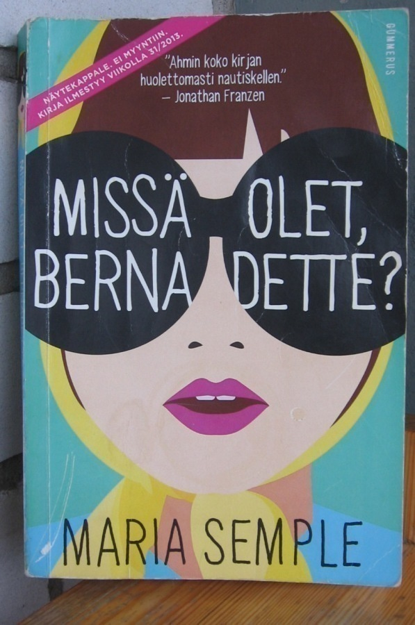 Maria Semple: Missä olet Bernadette? Gummerus 2013. 322 s.