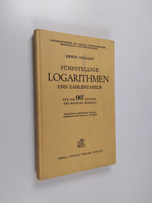 Erwin Voellmy : Funfstellige logarithmen und zahlentafeln...