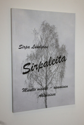 Sirpa Lundgren : Sirpaleita (signeerattu) : muutto maalle...
