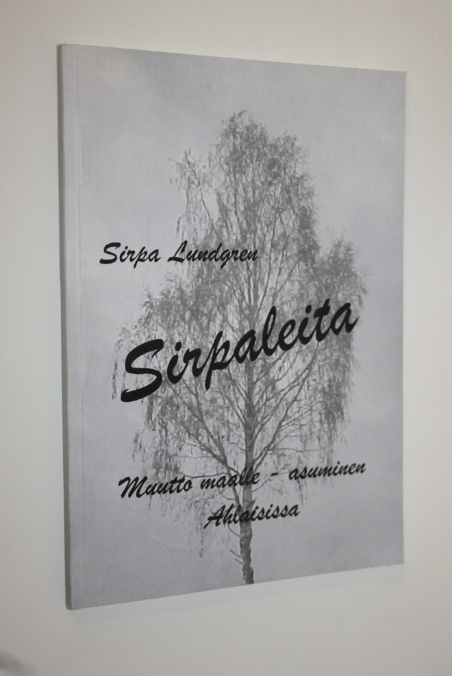 Sirpa Lundgren : Sirpaleita (signeerattu) : muutto maalle...