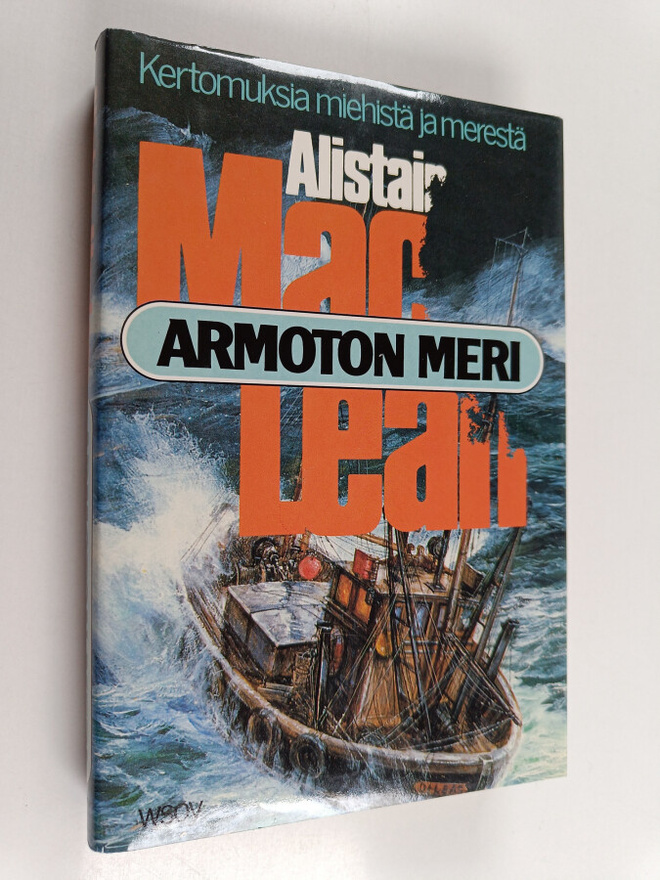 Alistair MacLean : Armoton meri : kertomuksia miehistä ja...