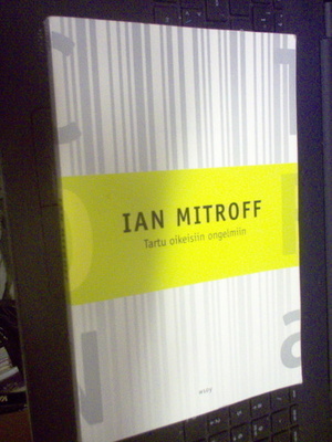 Ian Mitroff : Tartu oikeisiin ongelmiin ( 1 p. 2000 ) Sis.pk