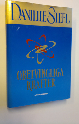 Danielle Steel : Obetvingliga krafter