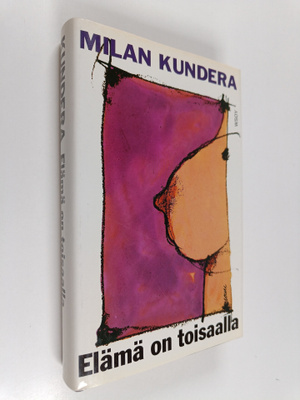 Milan Kundera : Elämä on toisaalla