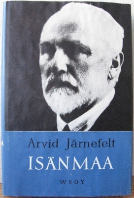 Arvid Järnefelt: Isänmaa, Wsoy 1965. 9p. 199 s.