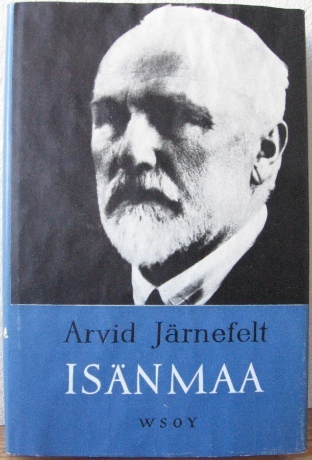 Arvid Järnefelt: Isänmaa, Wsoy 1965. 9p. 199 s.