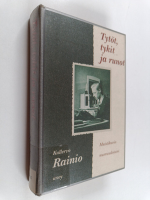 Kullervo Rainio : Tytöt, tykit ja runot : muistikuvia nuo...