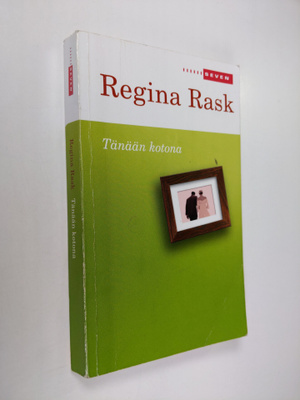 Regina Rask : Tänään kotona
