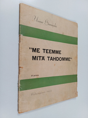 Uuno Hannula : "Me teemme, mitä tahdomme"