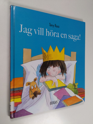 Tony Ross : Jag vill höra en saga!