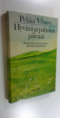Pekka Vihma : Hyvinä ja pahoina päivinä : keskustelua ilo...