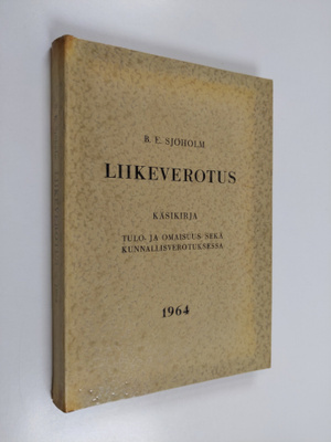 Bror-Erik Sjöholm : Liikeverotus : Käsikirja tulo- ja oma...