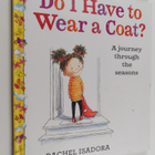 Rachel Isadora : Do I have to wear a coat? : journey thro... - pikkukuva 1