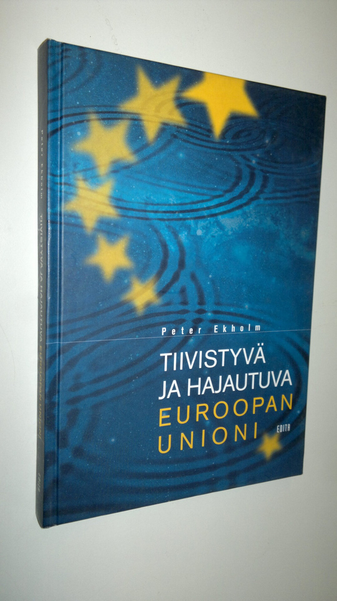 Peter Ekholm : Tiivistyvä ja hajautuva Euroopan unioni