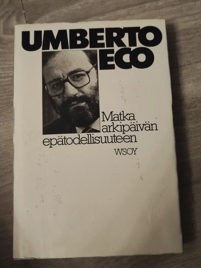 Matka arkipäivän epätodellisuuteen Umberto Eco