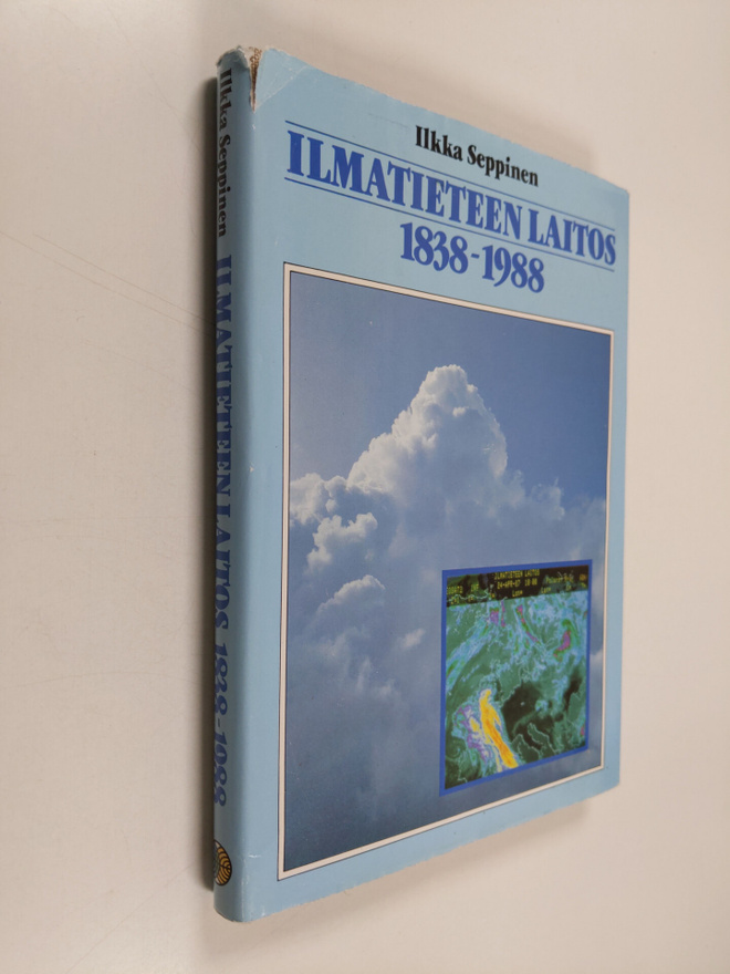 Ilkka Seppinen : Ilmatieteen laitos 1838-1988