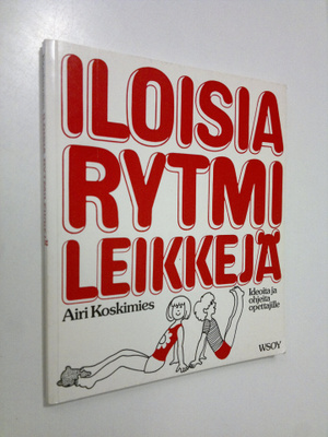 Airi Koskimies : Iloisia rytmileikkejä : ideoita ja ohjel...
