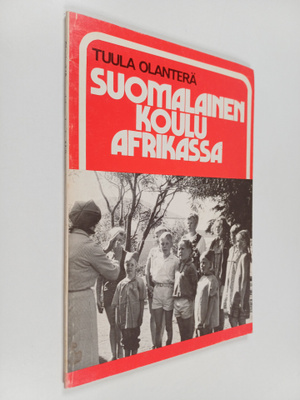 Tuulikki Olanterä : Suomalainen koulu Afrikassa