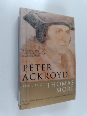 Peter Ackroyd : The life of Thomas More