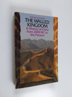 Witold Rodzinski : The walled kingdom : a history of Chin...