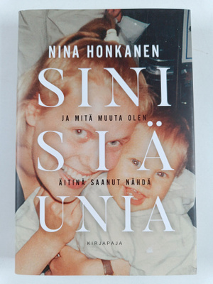 Nina Honkanen : Sinisiä unia ja mitä muuta äitinä olen sa...