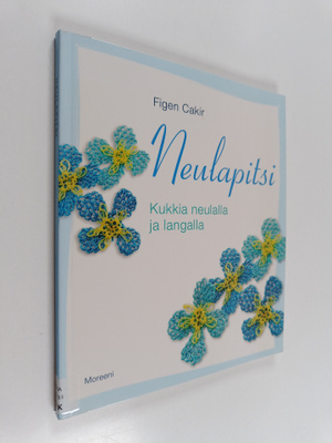 Figen Cakir : Neulapitsi : kukkia neulalla ja langalla