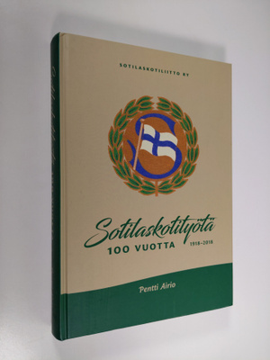 Pentti Airio : Sotilaskotityötä 100 vuotta 1918-2018