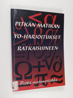 Kimmo Pekkola : Pitkän matikan yo-harjoitukset ratkaisuineen