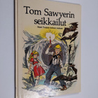 Mark Twain : Tom Sawyerin seikkailut : Mark Twainin teoks... - pikkukuva 1