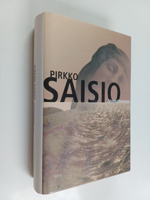 Pirkko Saisio : Voimattomuus (signeerattu)