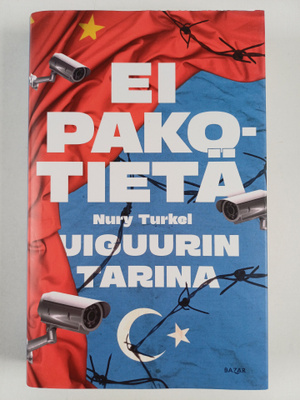 Nury Turkel : Ei pakotietä - Uiguurin tarina