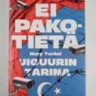 Nury Turkel : Ei pakotietä - Uiguurin tarina - pikkukuva 1