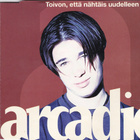 Arcadio • Toivon, Että Nähtäis Uudelleen CD Maxi-Single - pikkukuva 1