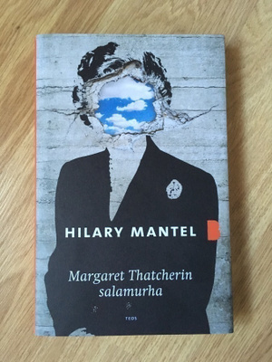 Hilary Mantel - Margaret Thatcherin salamurha (UUSI)