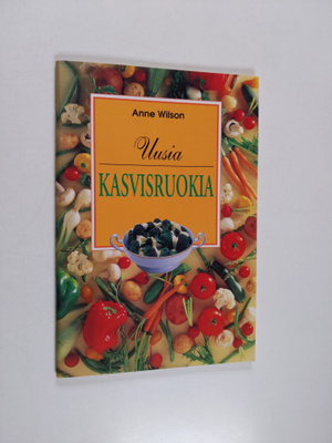 Anne Wilson : Uusia kasvisruokia