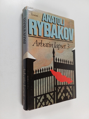 Anatoli Rybakov : Arbatin lapset 3