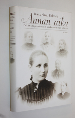 Katarina Eskola : Annan aika (signeerattu) : erään papinr...
