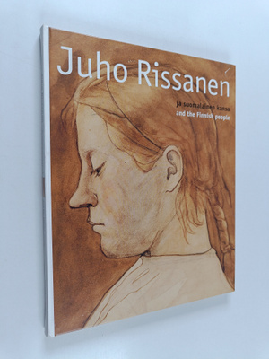 Juho Rissanen : Juho Rissanen ja suomalainen kansa = Juho...