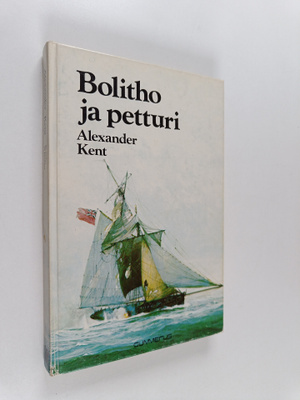 Alexander Kent : Bolitho ja petturi
