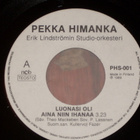 7" PEKKA HIMANKA - Luonas Oli Aina Niin Ihanaa - single EX - pikkukuva 1