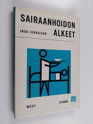 Inga Johnsson : Sairaanhoidon alkeet