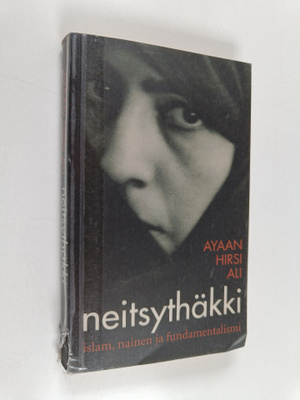 Ayaan Hirsi Ali : Neitsythäkki : islam, nainen ja fundame...