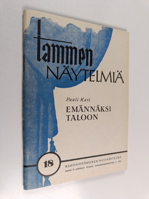 Pauli Kari : Emännäksi taloon : kaksinäytöksinen huvinäyt...