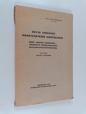 Mauno Kanninen : Arvid Järnefelt maakysymyksen käsittelij...
