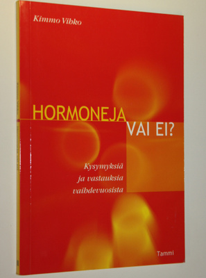 Kimmo Vihko : Hormoneja vai ei : kysymyksiä ja vastauksia...