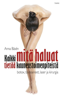 Anna Bäsén: Kaikki mitä haluat tietää kauneustoimenpiteistä
