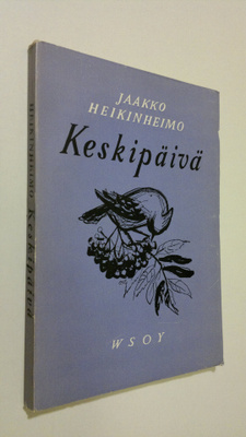 Jaakko Heikinheimo : Keskipäivä : runoja