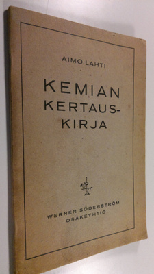 Aimo Lahti : Kemian kertauskirja : etupäässä realikokeese...