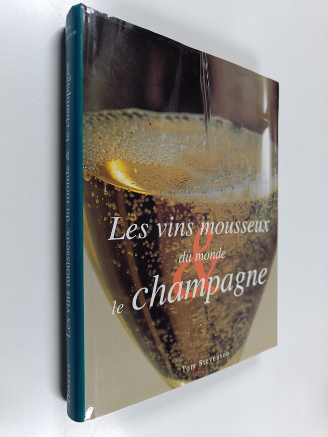 Tom Stevenson ym. : Les vins mousseux du monde et le cham...