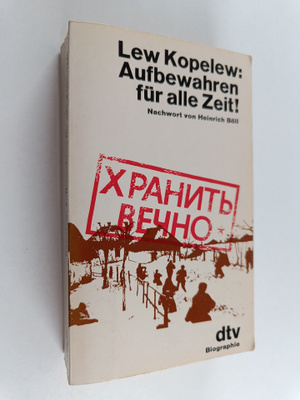 Lew Kopelew : Aufbewahren fur alle Zeit!